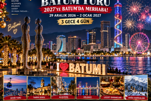 🎄 YILBAŞINA ÖZEL GÜRCİSTAN – BATUM TURU 🇬🇪